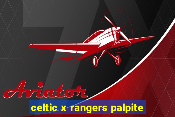 celtic x rangers palpite