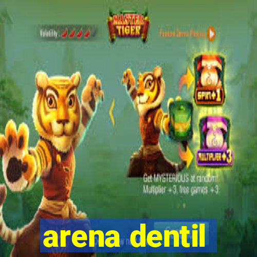 arena dentil