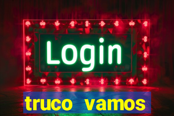 truco vamos vers茫o antiga