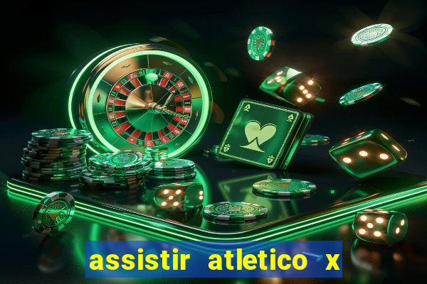 assistir atletico x botafogo ao vivo hd