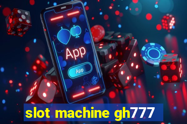 slot machine gh777