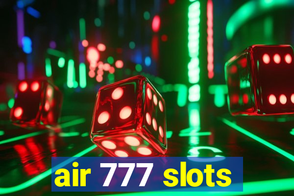 air 777 slots