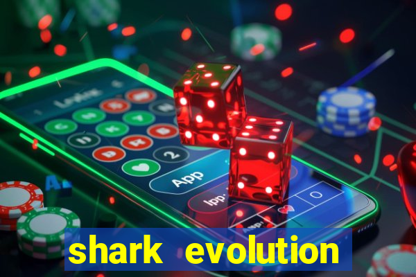 shark evolution dinheiro infinito