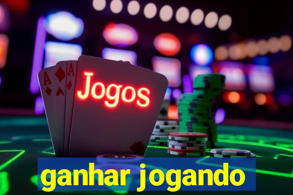 ganhar jogando