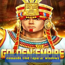 comando cmd reparar windows