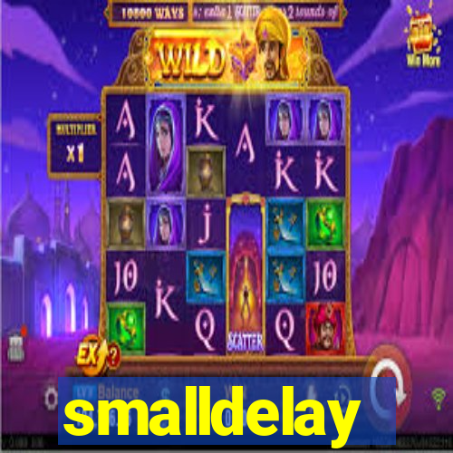 smalldelay