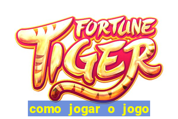 como jogar o jogo do tigrinho