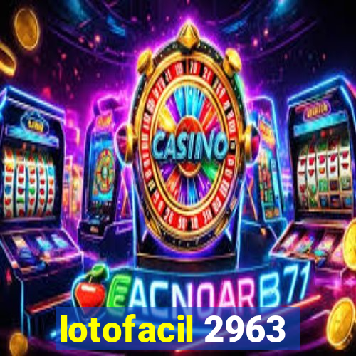 lotofacil 2963