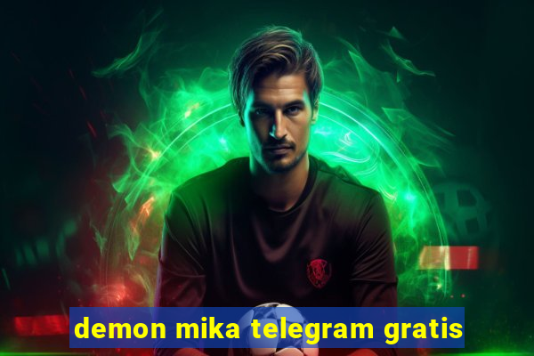 demon mika telegram gratis