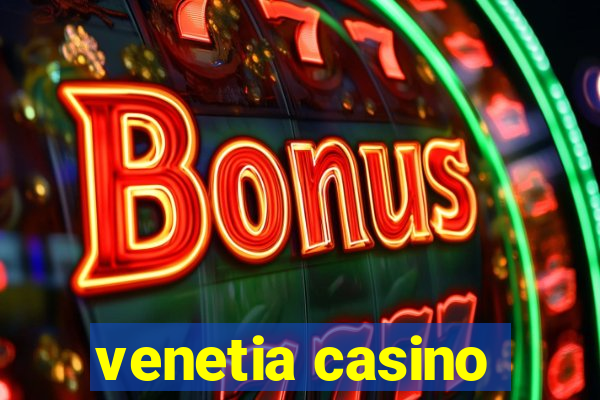 venetia casino