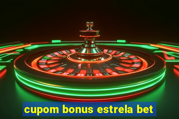 cupom bonus estrela bet