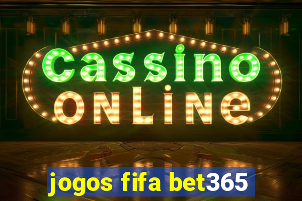 jogos fifa bet365