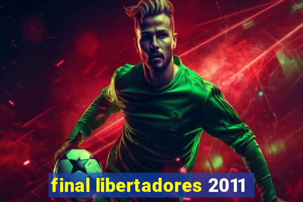 final libertadores 2011