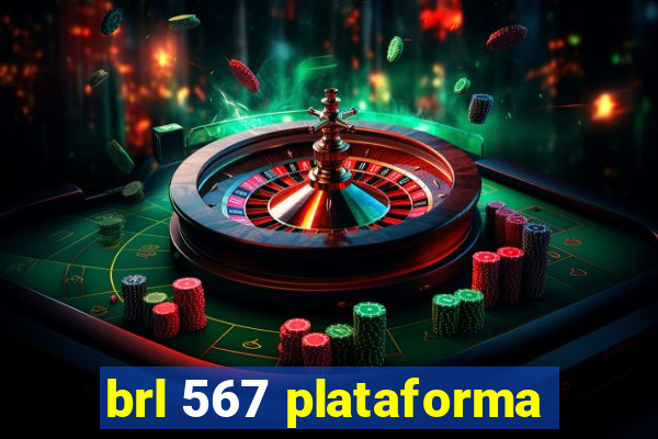 brl 567 plataforma