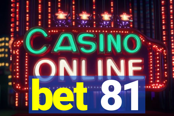 bet 81