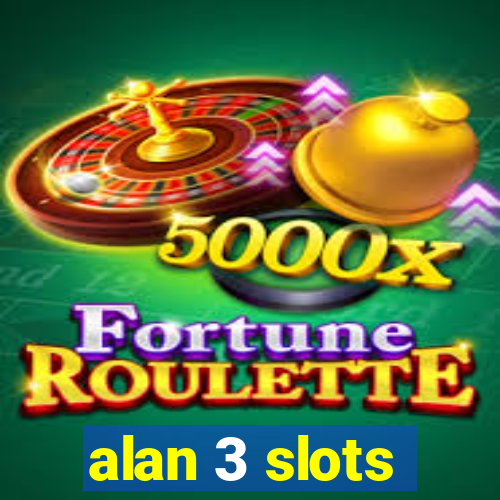 alan 3 slots