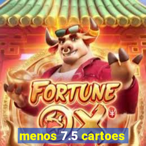 menos 7.5 cartoes