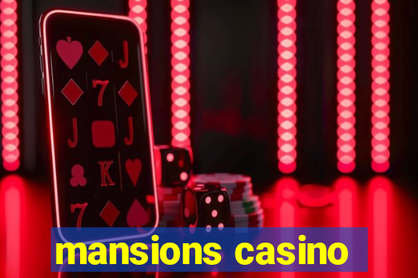 mansions casino