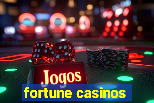 fortune casinos