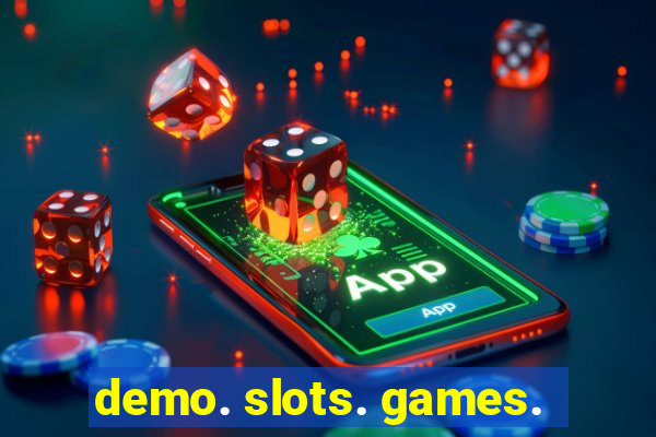 demo. slots. games.