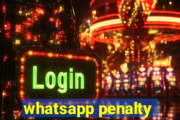 whatsapp penalty