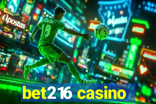 bet216 casino