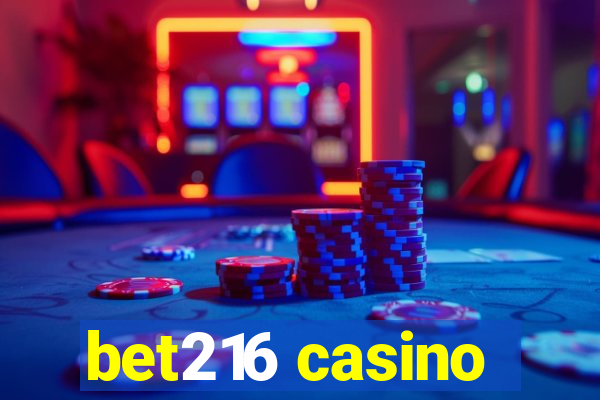 bet216 casino