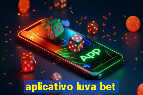 aplicativo luva bet