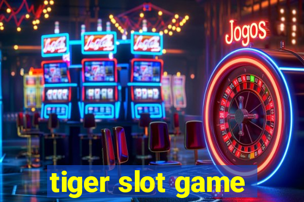 tiger slot game