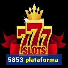 5853 plataforma