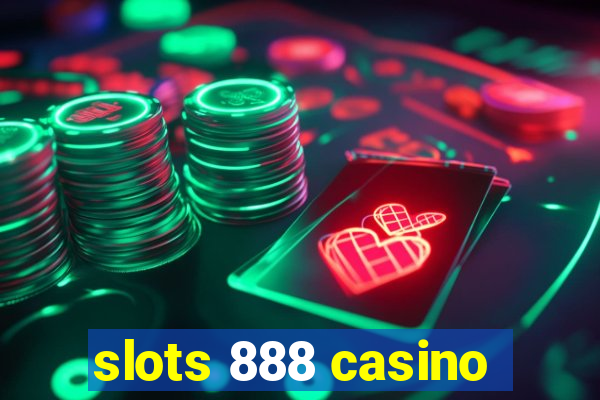 slots 888 casino