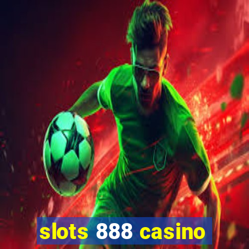 slots 888 casino