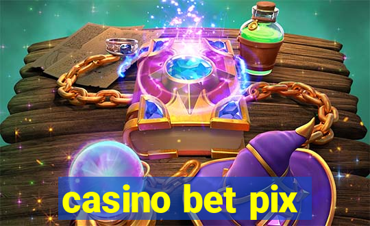 casino bet pix