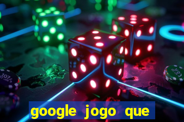 google jogo que ganha dinheiro de verdade