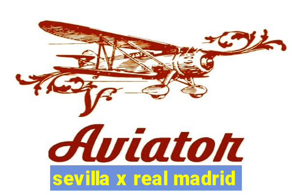 sevilla x real madrid