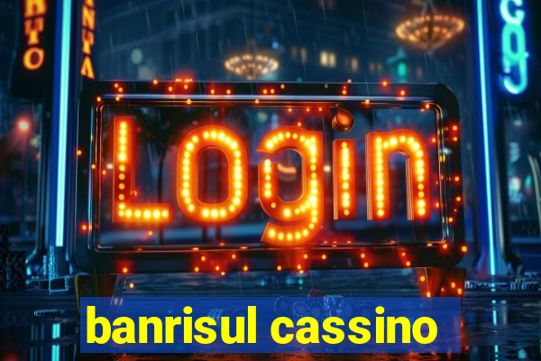 banrisul cassino