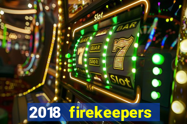 2018 firekeepers casino 400