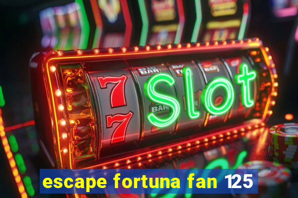 escape fortuna fan 125