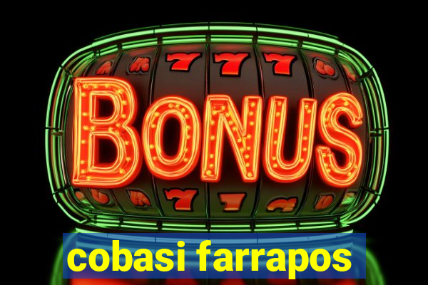 cobasi farrapos