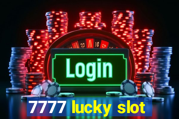 7777 lucky slot