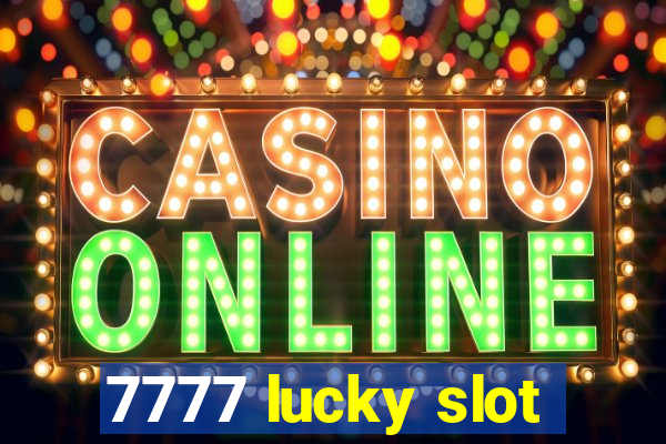 7777 lucky slot