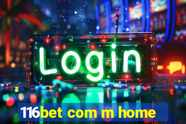 116bet com m home