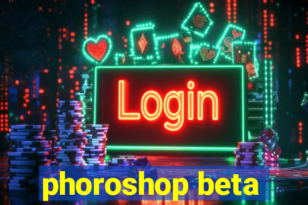 phoroshop beta