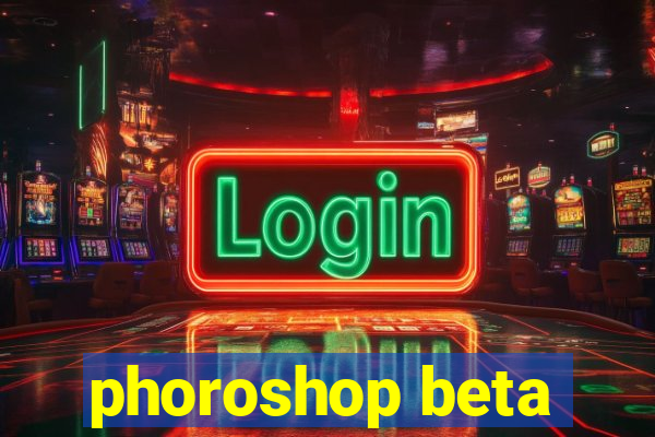 phoroshop beta