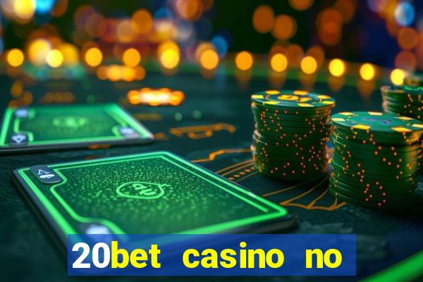 20bet casino no deposit bonus code for existing players