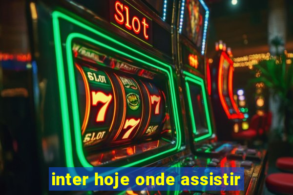 inter hoje onde assistir