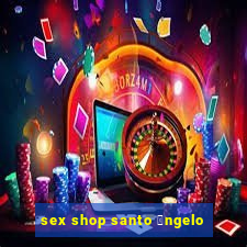 sex shop santo 芒ngelo