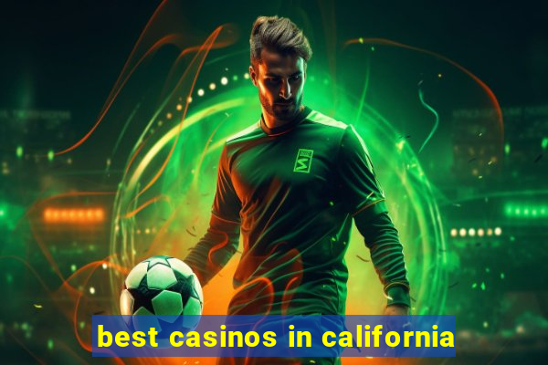 best casinos in california