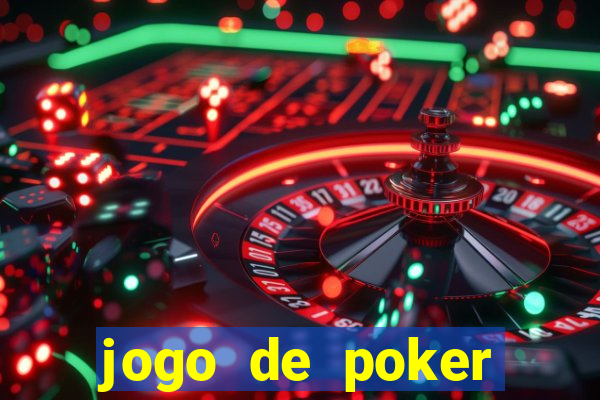 jogo de poker online valendo dinheiro