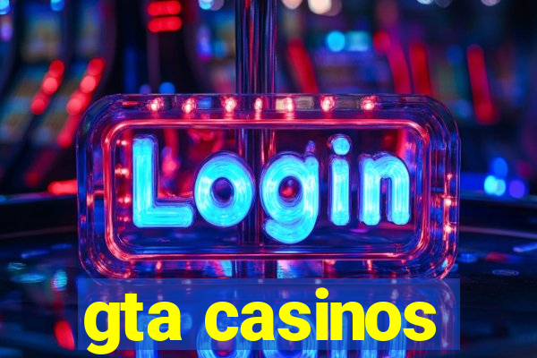 gta casinos